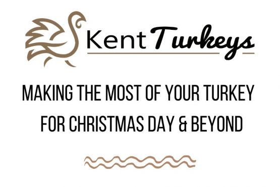 Making the most of your Kent Turkeys KellyBronze Turkey for Christmas Day & beyond
